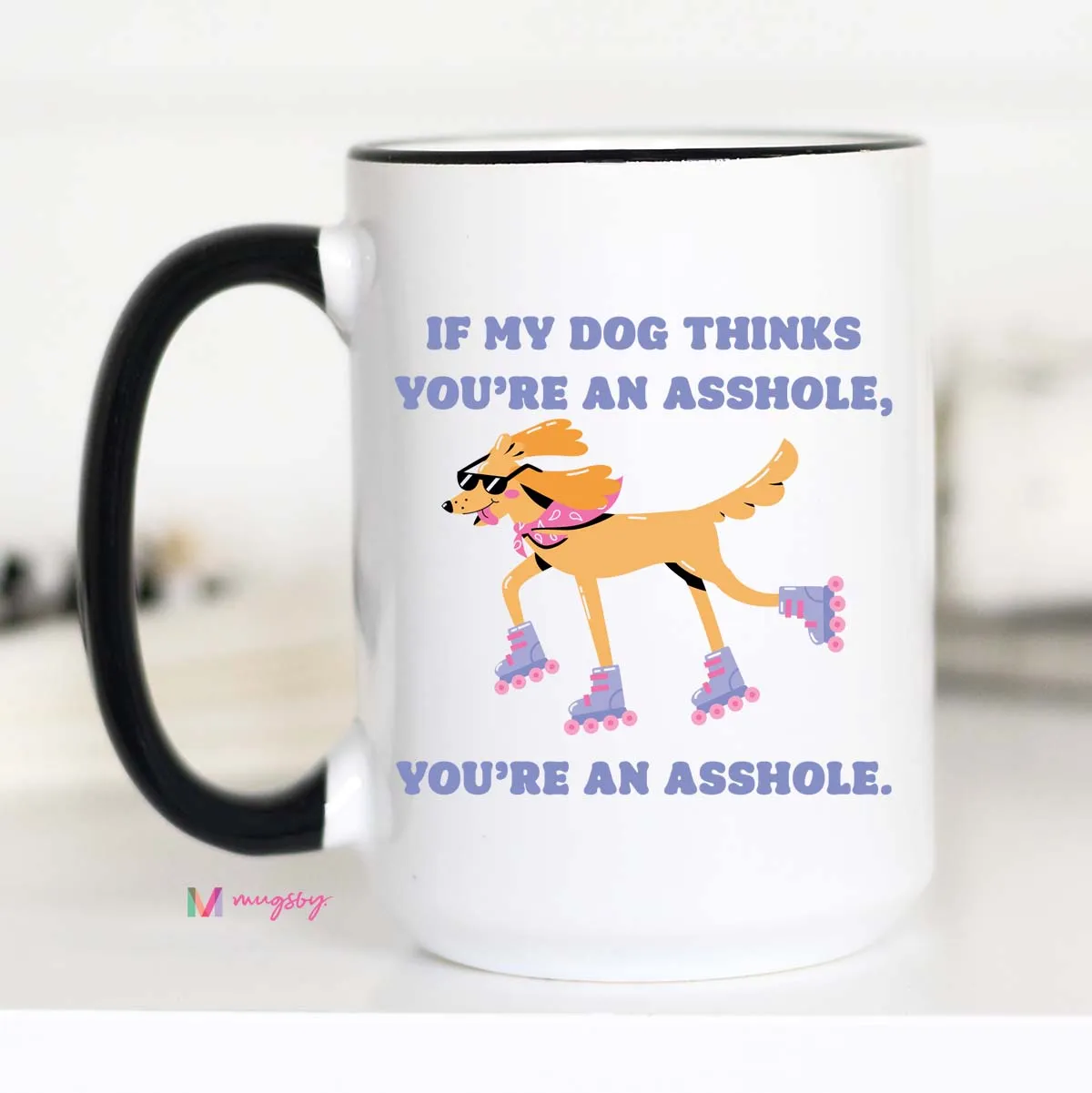 Mugsby If My Dog Thinks You're an Asshole krus hvid 325 ml