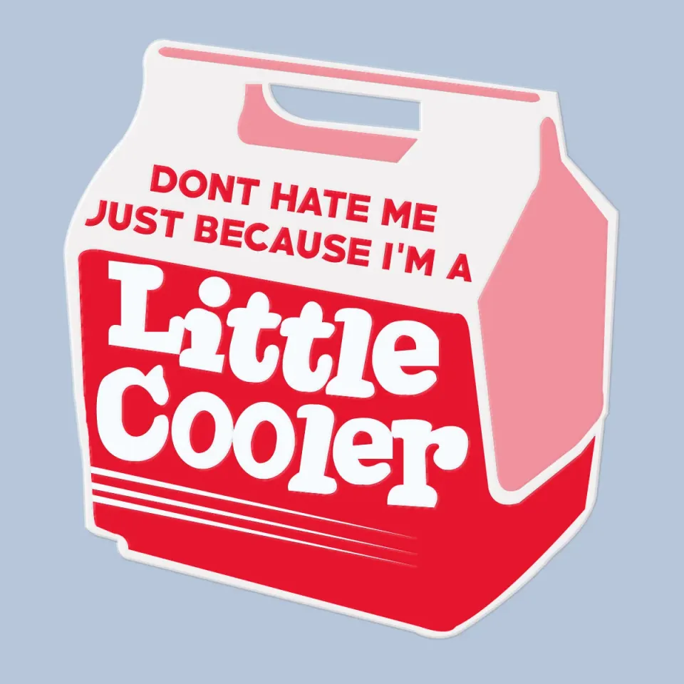 Mugsby Don't Hate Me Because I'm a Little Cooler sticker vinyl
