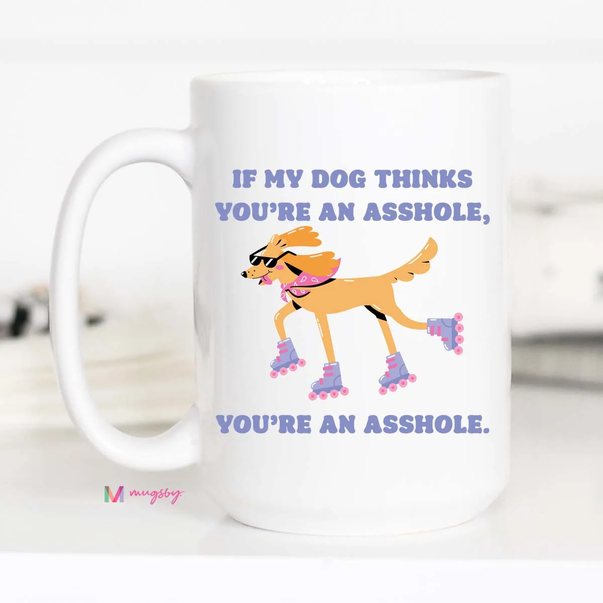 Mugsby If My Dog Thinks You're an Asshole krus hvid 325 ml