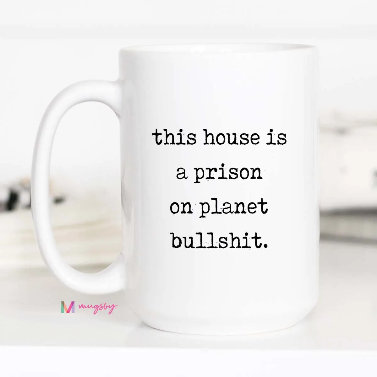 Mugsby This House Is a Prison on Planet BS krus hvid 325 ml