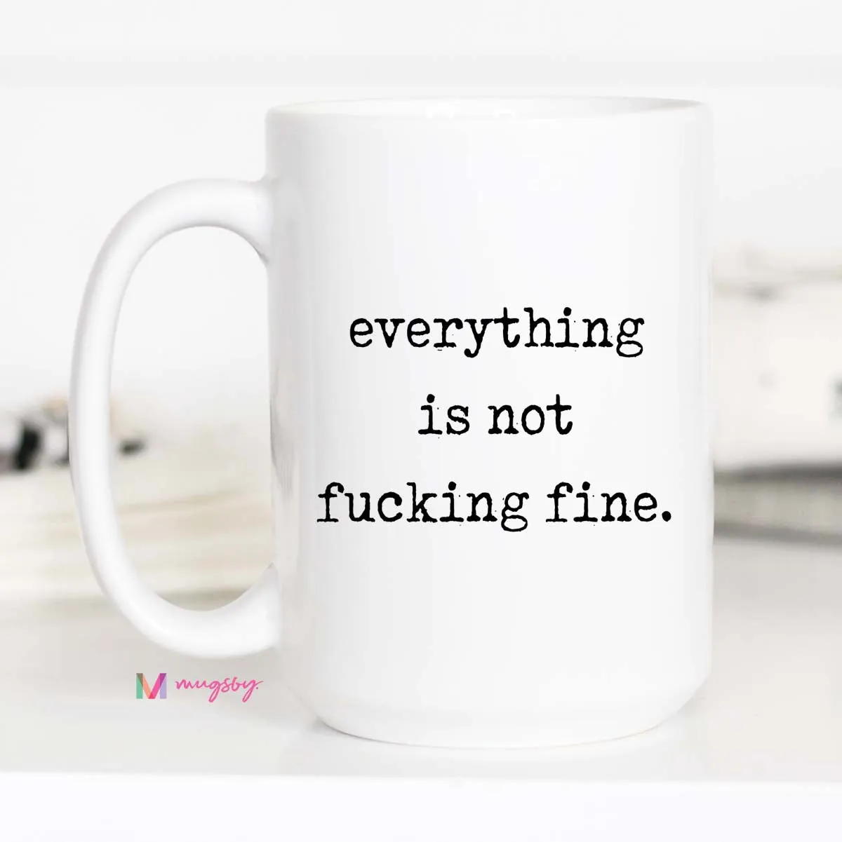 Mugsby Everything Is Not Fine krus hvid 325 ml