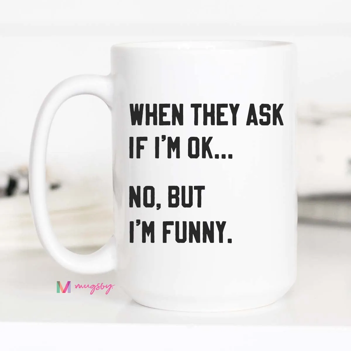 Mugsby When They Ask If I am Ok kop 325 ml sarkastisk