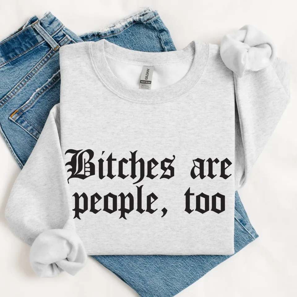 Mugsby Bitches are People Too Sweatshirt Ash L