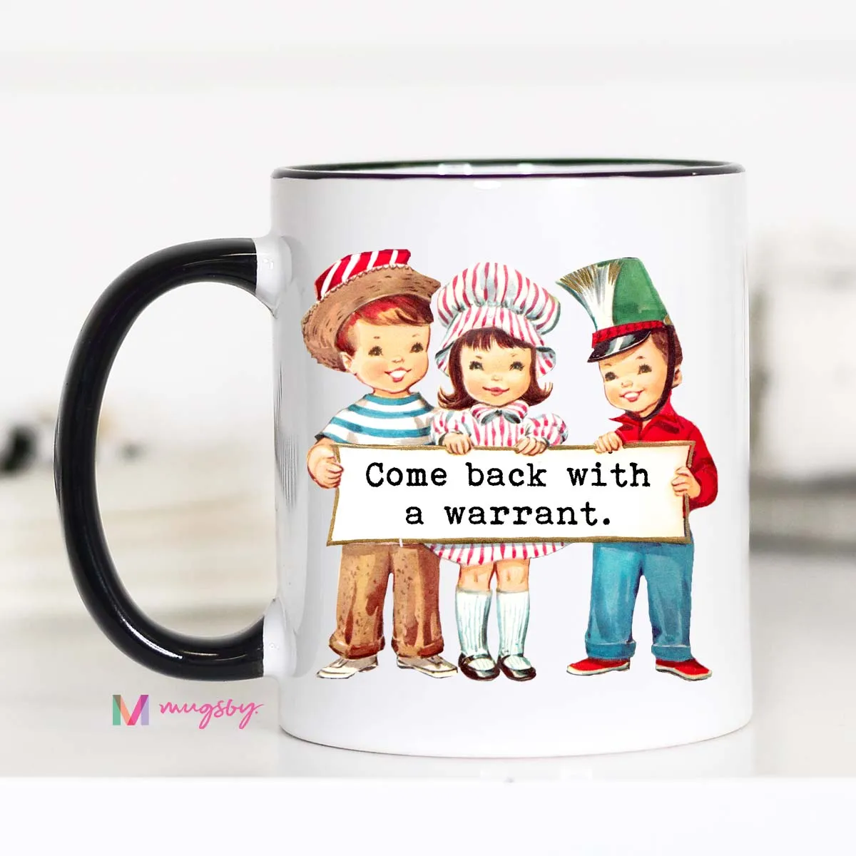 Mugsby Come Back With a Warrant krus 325 ml