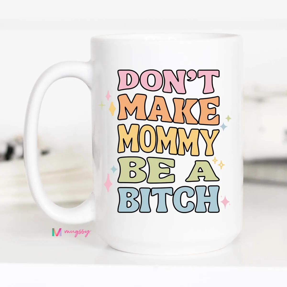 Mugsby Dont Make Mommy kop 325 ml sjov