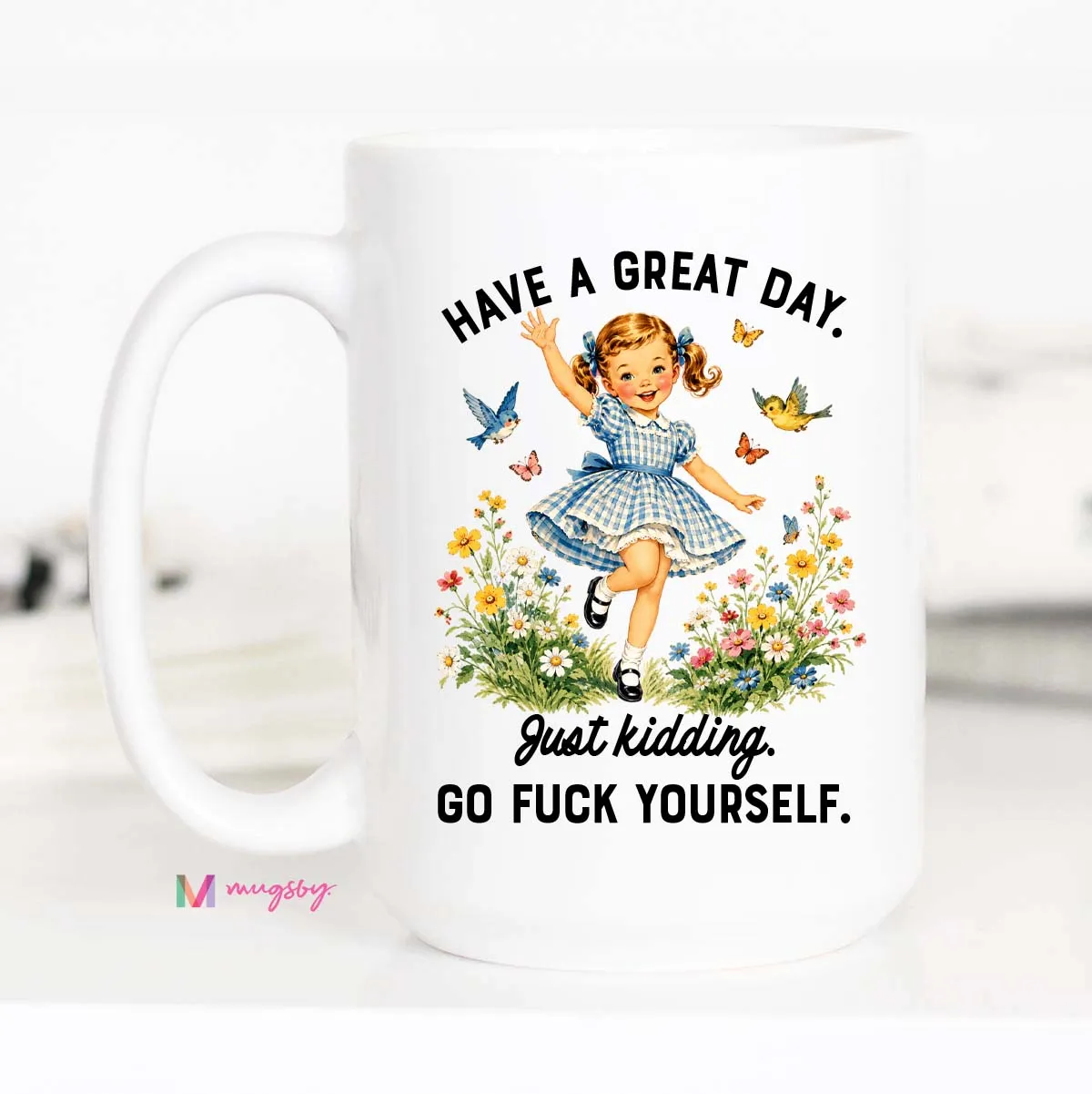 Mugsby Have a Great Day Just Kidding krus 325 ml sarkastisk