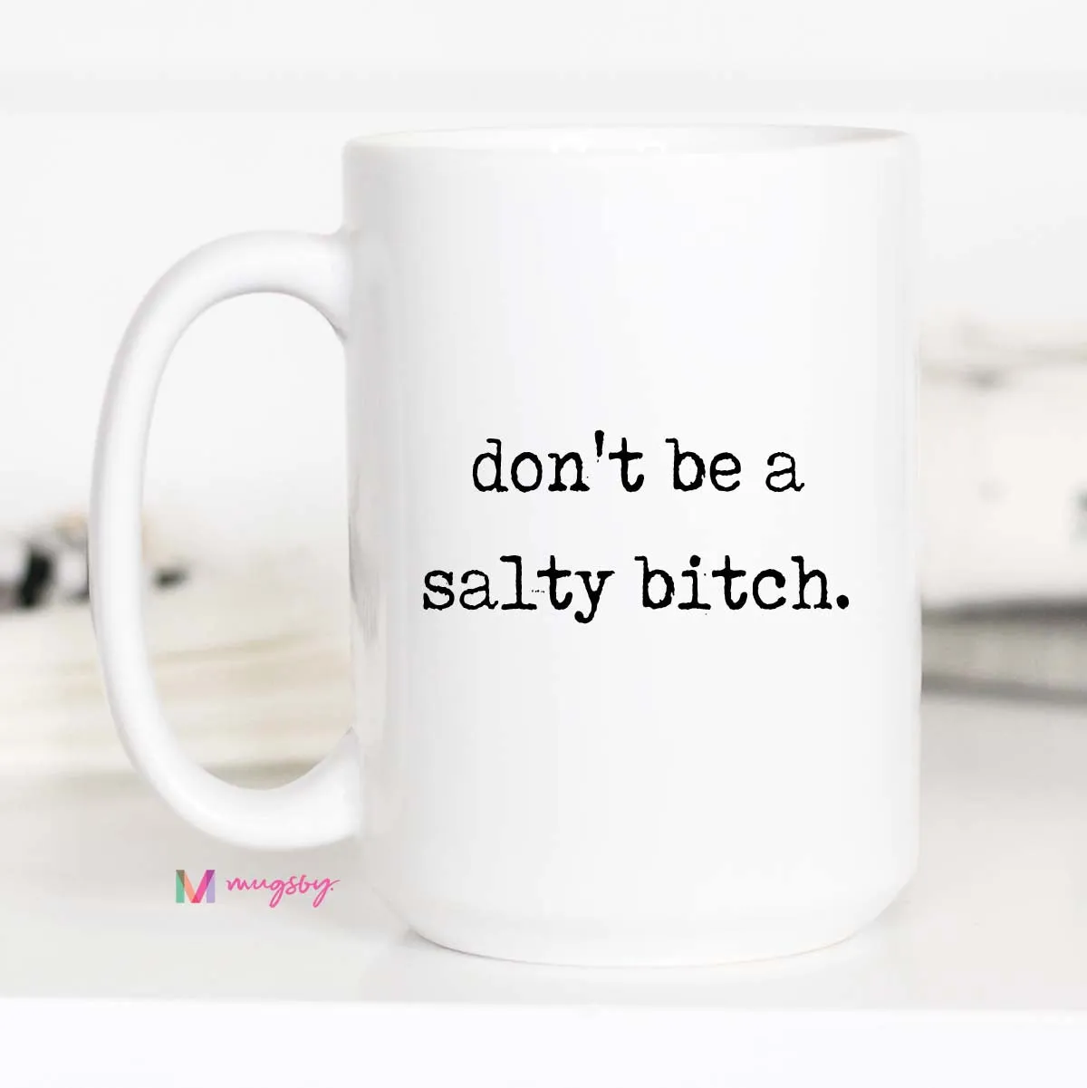Mugsby Don't Be a Salty Bitch krus hvid 325 ml sjov