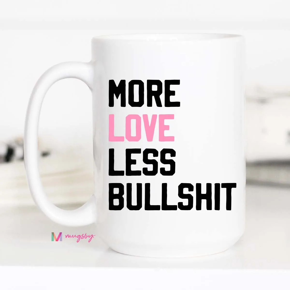 Mugsby More Love Less Bullshit krus 325 ml