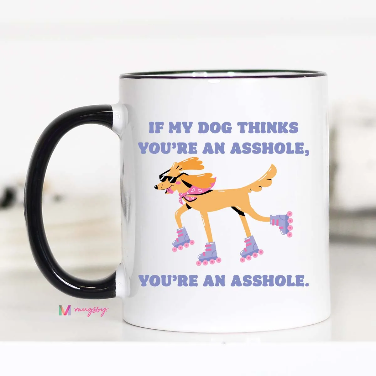 Mugsby If My Dog Thinks You're an Asshole krus hvid 325 ml
