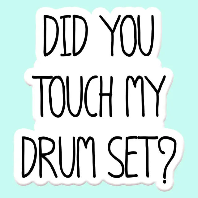 Mugsby Did You Touch My Drum Set klistermærke