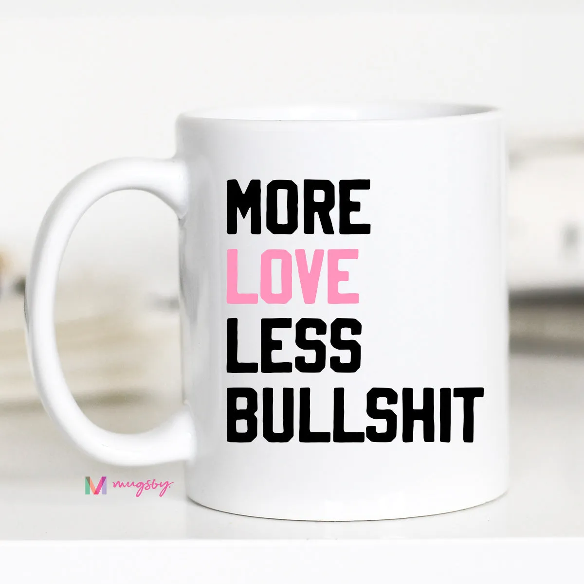 Mugsby More Love Less Bullshit krus 325 ml