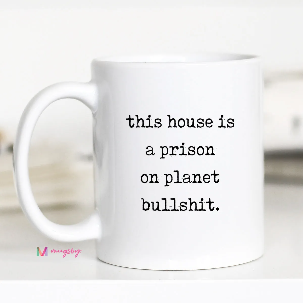 Mugsby This House Is a Prison on Planet BS krus hvid 325 ml