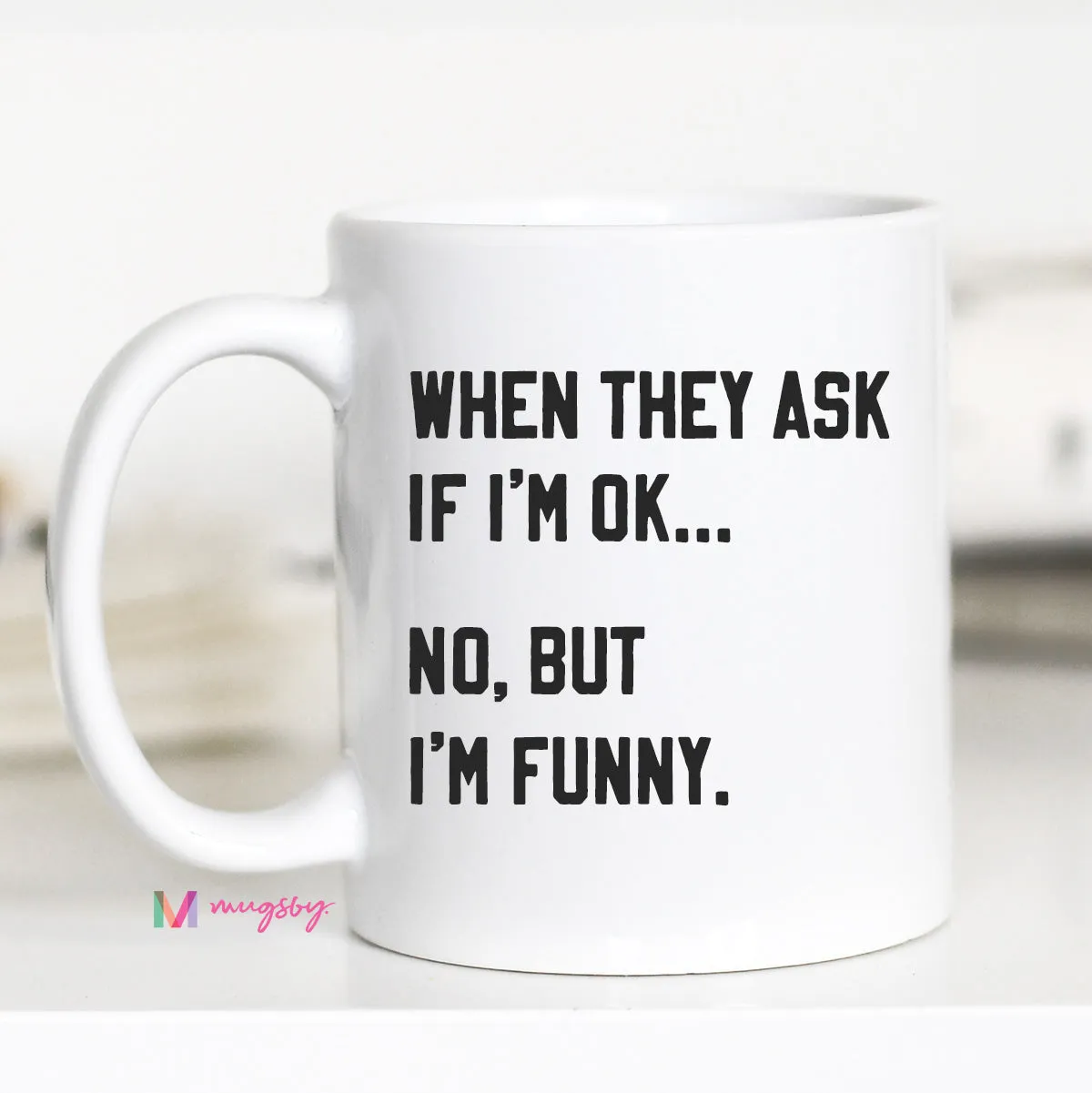 Mugsby When They Ask If I am Ok kop 325 ml sarkastisk