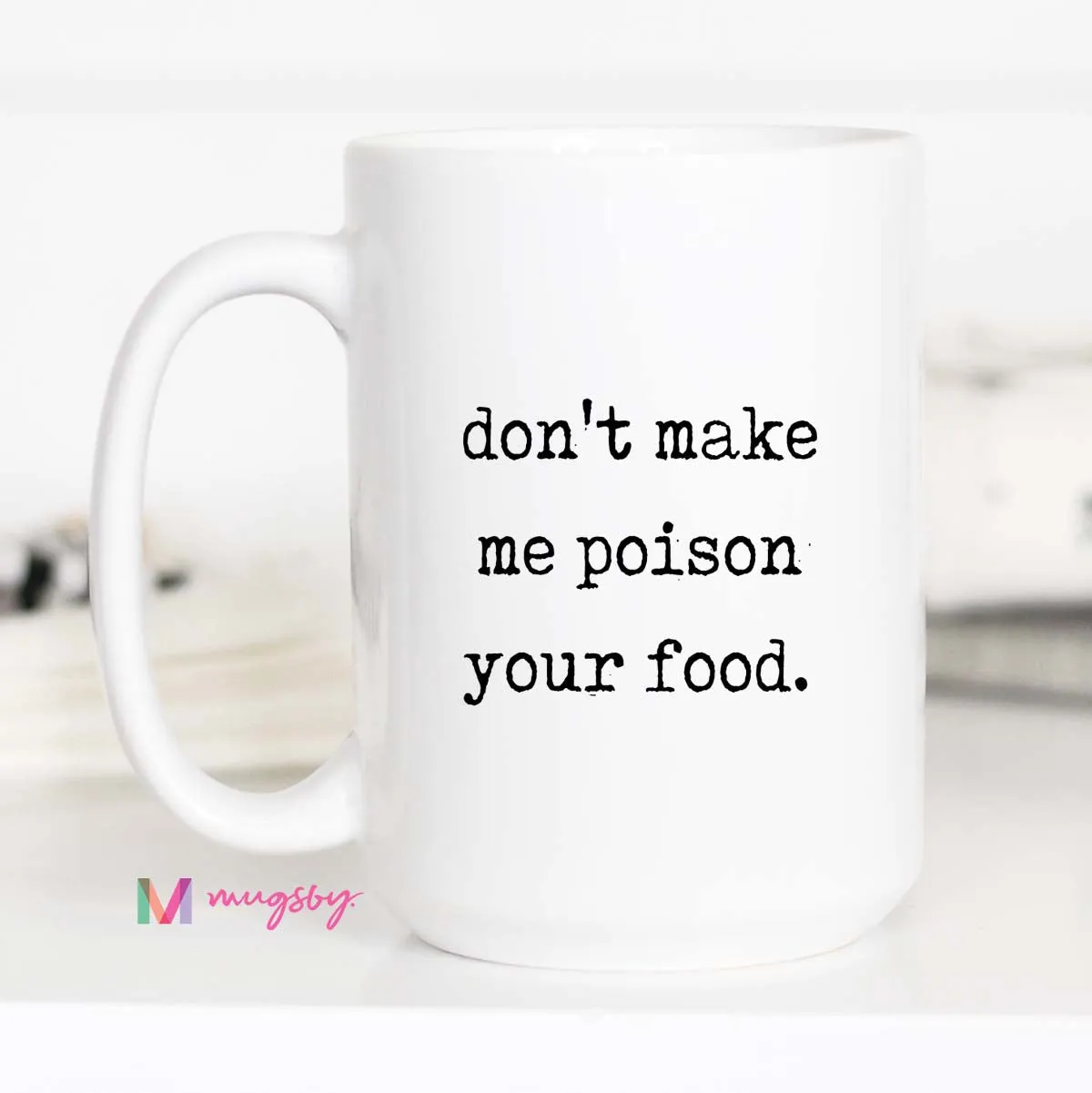 Mugsby Don't Make Me Poison Your Food kop hvid 325 ml sjov