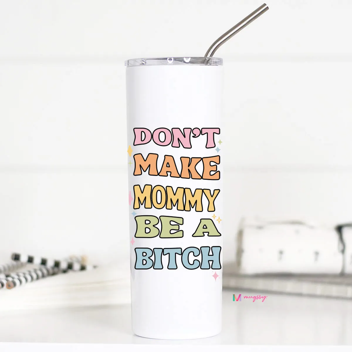 Mugsby Don't Make Mommy Be a Bitch termokop 591 ml sjov