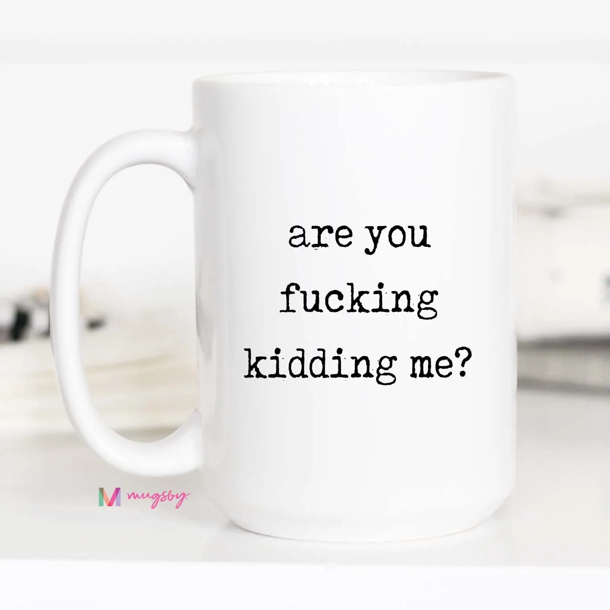 Mugsby Are You Kidding Me krus hvid 325 ml sjov
