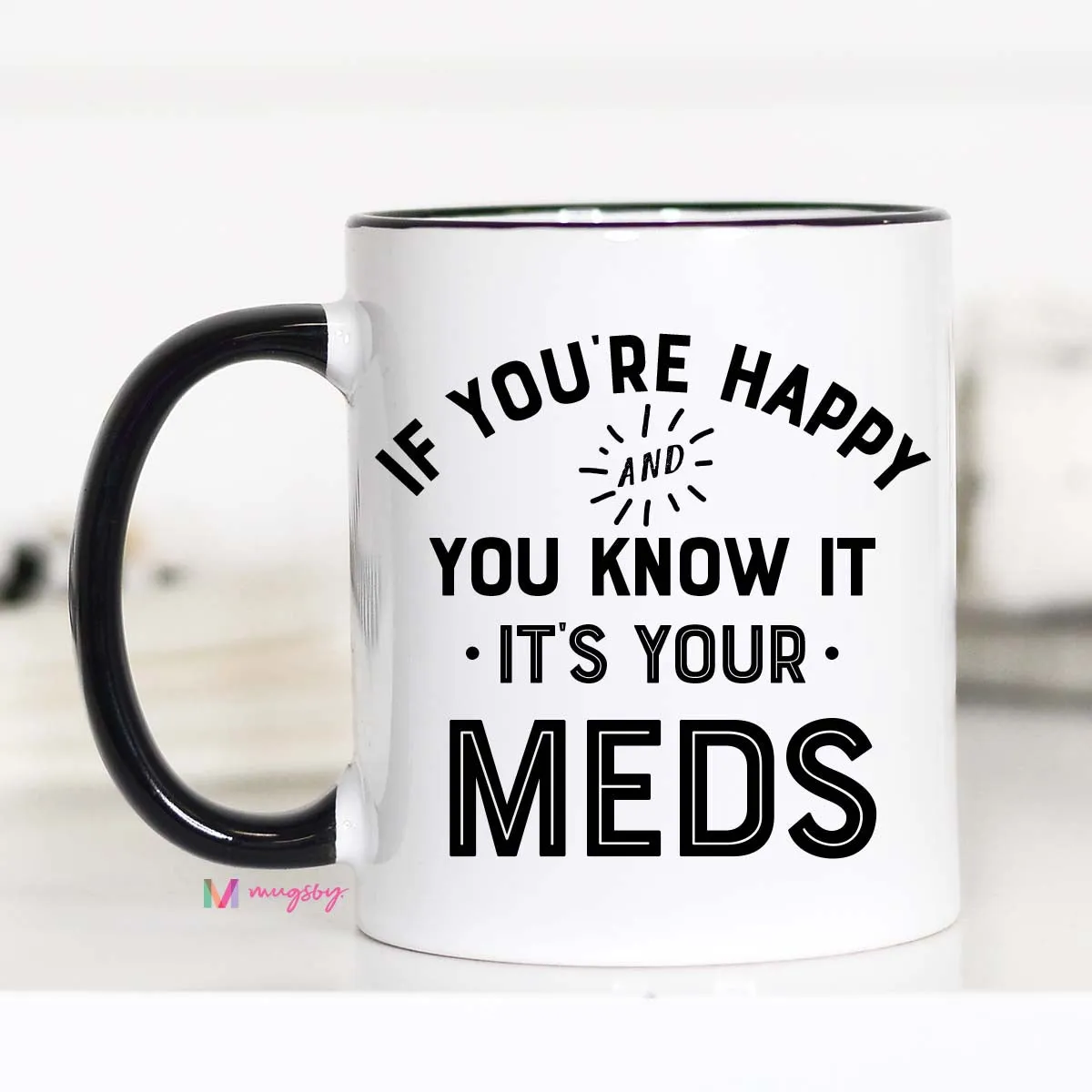 Mugsby If Youre Happy Its Your Meds krus 325 ml