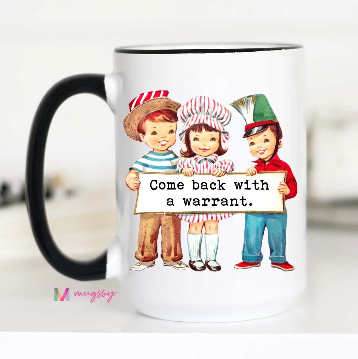 Mugsby Come Back With a Warrant krus 325 ml