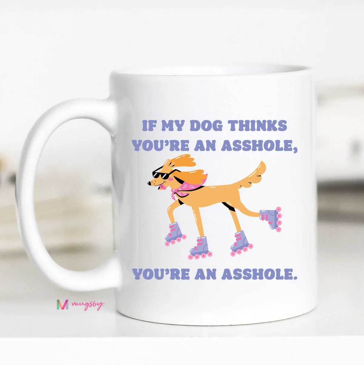 Mugsby If My Dog Thinks You're an Asshole krus hvid 325 ml