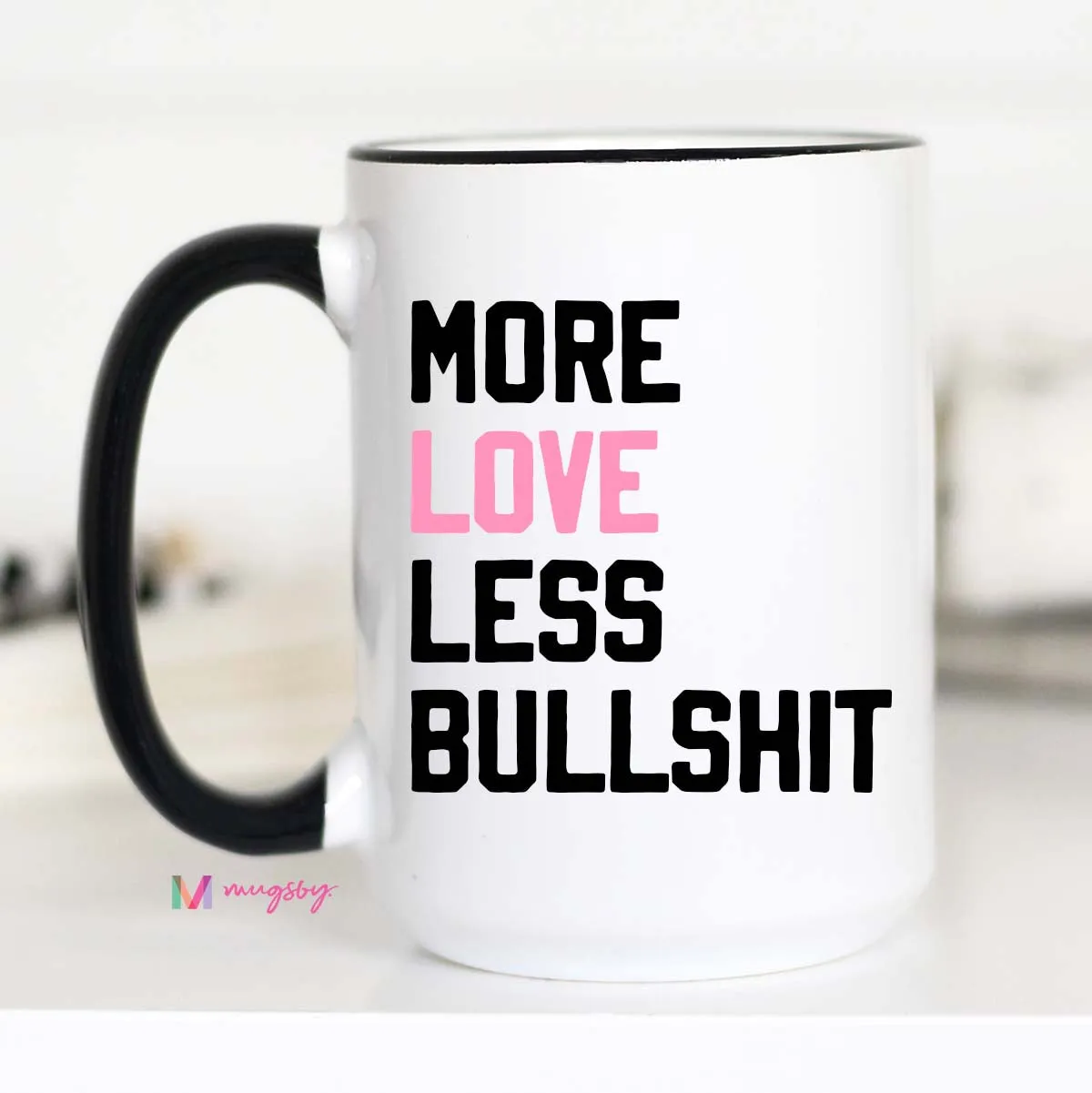 Mugsby More Love Less Bullshit krus 325 ml