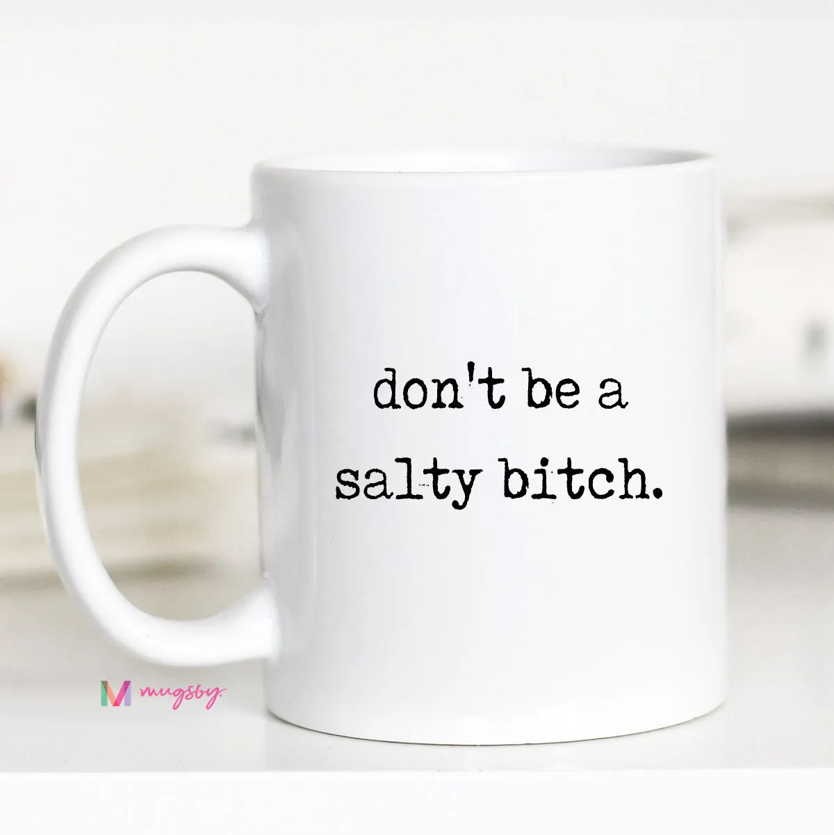 Mugsby Don't Be a Salty Bitch krus hvid 325 ml sjov