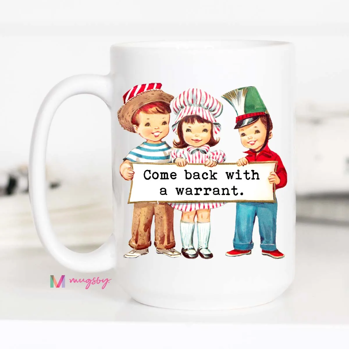Mugsby Come Back With a Warrant krus 325 ml