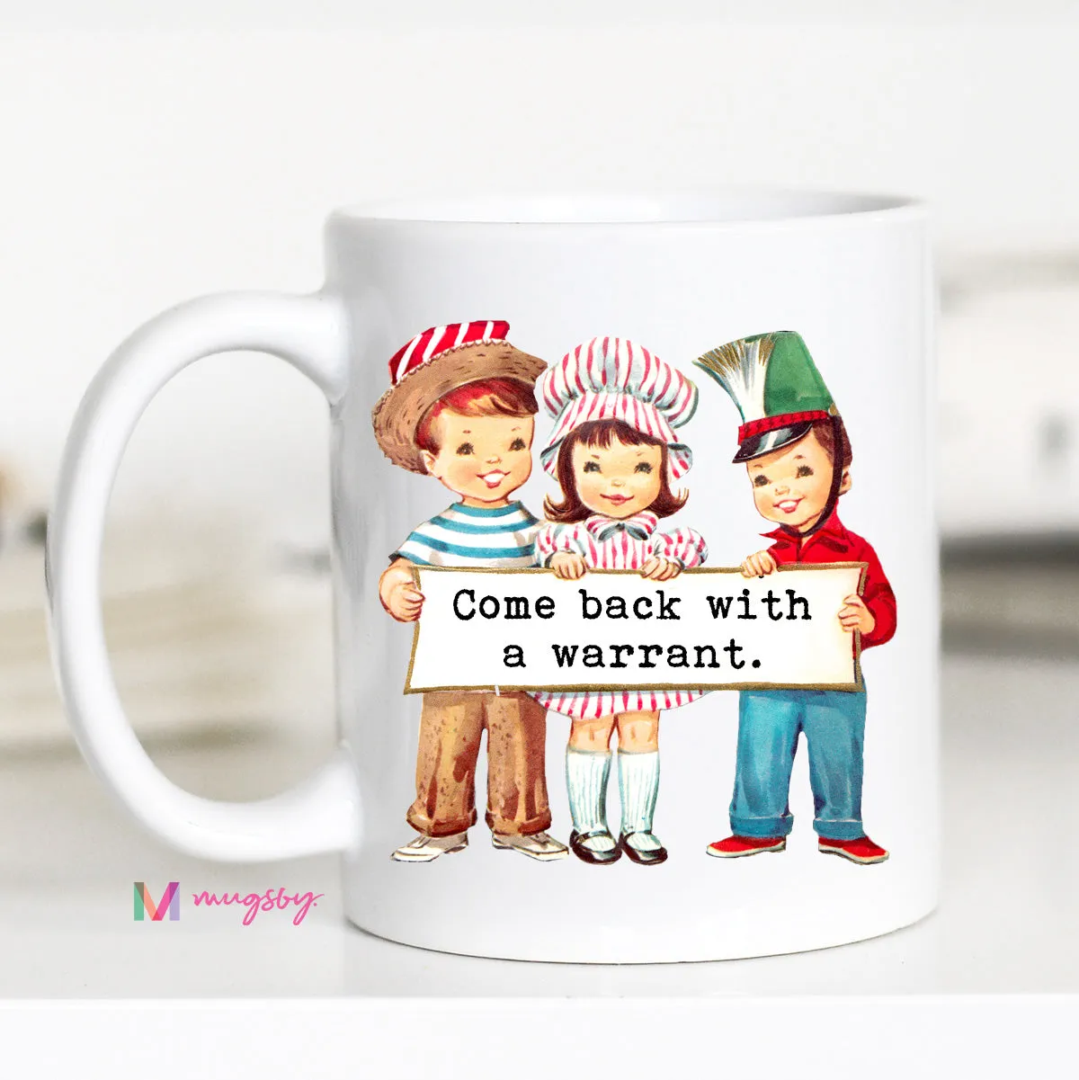 Mugsby Come Back With a Warrant krus 325 ml